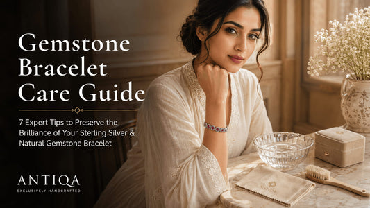 Gemstone Bracelet Care Guide: 7 Tips to Make It Last - Antiqa Handcrafted